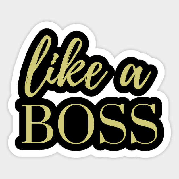 Like A Boss Sticker by karolynmarie